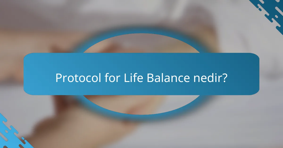 Protocol for Life Balance nedir?