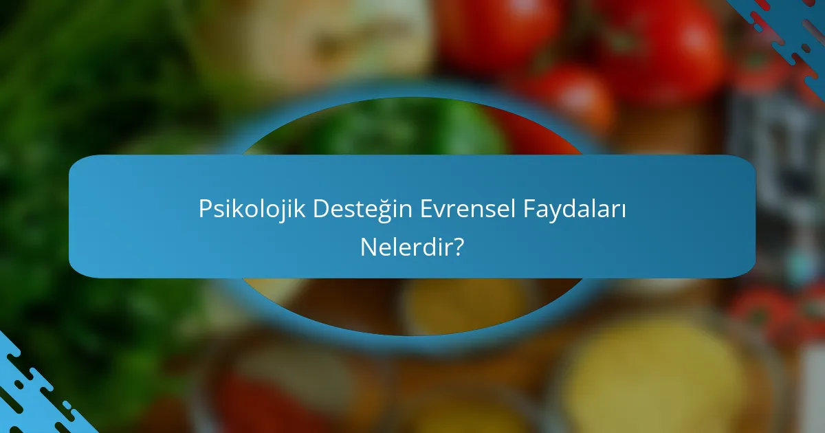 Psikolojik Desteğin Evrensel Faydaları Nelerdir?